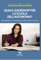 Quale leadership per la scuola dell'autonomia? di Cosimina Bencardino edito da Armando Editore
