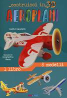 Aeroplani. Costruisci in 3D. Ediz. a colori. Con gadget di David Hawcock edito da Nuinui