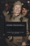Il prigioniero di Salò. Mussolini e la tragedia italiana del 1943-1945 di Mimmo Franzinelli edito da Mondadori