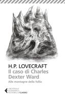 Il caso di Charles Dexter Ward-Alle montagne della follia di Howard P. Lovecraft edito da Feltrinelli