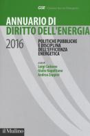 Annuario di diritto dell'energia 2016. Politiche pubbliche e disciplina dell'efficienza energetica edito da Il Mulino