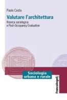 Valutare l'architettura. Ricerca sociologica e post-occupancy evaluation di Paolo Costa edito da Franco Angeli