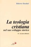 La teologia cristiana nel suo sviluppo storico vol.2 di Roberto Osculati edito da San Paolo Edizioni
