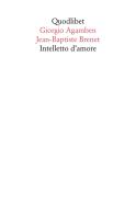 Intelletto d'amore di Giorgio Agamben, Jean-Baptiste Brenet edito da Quodlibet