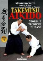 Takemuso aikido vol.1 di Morihiro Saito, Stanley A. Pranin edito da Edizioni Mediterranee