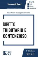 Diritto tributario e contenzioso 2023 di Sara Mecca, Giuseppe Cammaroto edito da Key Editore