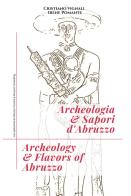 Archeologia & sapori d'Abruzzo. Ediz. italiana e inglese di Cristiano Vignali edito da Youcanprint