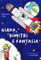 Giada, Dimitri e fantasia di Alessandro Carle edito da Altromondo Editore di qu.bi Me