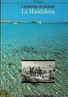 L' arcipelago di Garibaldi: la Maddalena edito da Touring