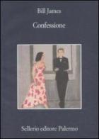 Confessione di Bill James edito da Sellerio Editore Palermo