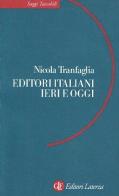 Editori italiani ieri e oggi di Nicola Tranfaglia edito da Laterza