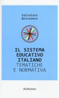 Il sistema educativo italiano. Tematiche e prospettive di Salvatore Belvedere edito da Rubbettino