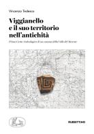 Viggianello e il suo territorio nell'antichità. Prima carta archeologica di un comune della Valle del Mercure di Vincenzo Tedesco edito da Rubbettino