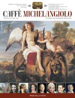 Caffe Michelangelo. Rivista di lettere e arti. Anni XXI-XXII. 2016-2017 edito da Mauro Pagliai Editore