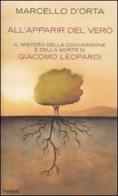 All'apparir del vero. Il mistero della conversione e della morte di Giacomo Leopardi di Marcello D'Orta edito da Piemme