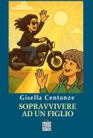 Sopravvivere ad un figlio di Gisella Centonze edito da Pensa Editore
