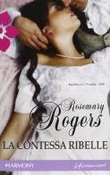 La contessa ribelle di Rosemary Rogers edito da Harlequin Mondadori