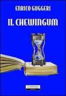 Il chewingum di Enrico Guggeri edito da La Riflessione