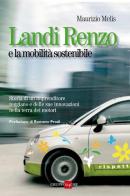 Landi Renzo e la mobilità sostenibile. Storia di un imprenditore reggiano e delle sue innovazioni nella terra dei motori di Maurizio Melis edito da Il Sole 24 Ore