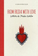 From Frida with love. Lettere di Frida Kahlo edito da 24 Ore Cultura