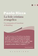 La fede cristiana evangelica. Un commento al «Catechismo di Heidelberg» di Paolo Ricca edito da Claudiana