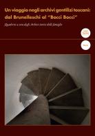 Un viaggio negli archivi gentilizi toscani: dal Brunelleschi al "Bocci Bocci". Quaderni a cura degli Archivi storici delle famiglie edito da Pacini Editore