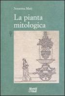 La pianta mitologica di Susanna Mati edito da Moretti & Vitali