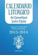 Calendario liturgico dei Carmelitani Scalzi d'Italia. Guida per le celebrazioni nell'anno del Signore 2013-2014 edito da OCD