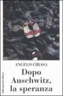 Dopo Auschwitz, la speranza di Angelo Cirasa edito da Tullio Pironti