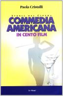 La commedia americana in 100 film di Paola Cristalli edito da Le Mani-Microart'S