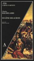 Eugène Delacroix. Ediz. illustrata di Charles Baudelaire edito da Abscondita