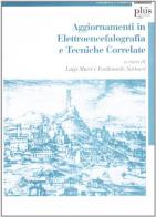 Aggiornamenti in elettroencefalografia e tecniche correlate di Luigi Murri, Ferdinando Sartucci edito da Plus