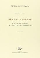 Filippo Buonarroti. Contributi alla storia della sua vita vol.1 di Armando Saitta edito da Storia e Letteratura
