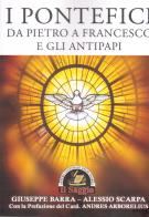 I pontefici da Pietro a Francesco e gli antipapi di Giuseppe Barra, Alessio Scarpa edito da Edizioni Il Saggio