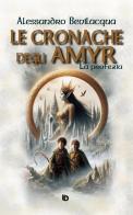 Le cronache degli Amyr. La profezia di Alessandro Bevilacqua edito da Edizioni DrawUp