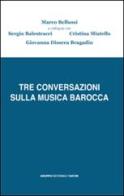 Tre conversazioni sulla musica barocca di Sergio Balestracci, Cristina Miatello, Bragadin Giovanna Dissera edito da Gruppo Editoriale Viator
