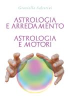 Astrologia e arredamento. Astrologia e motori di Graziella Salterini edito da Youcanprint