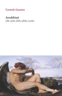 Arrabbiati. Alle radici della rabbia sociale di Carmelo Guarino edito da Ledizioni