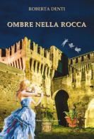 Ombre nella rocca di Roberta Denti edito da Montedit