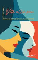Vite alla pari. Antologia di racconti sulla parità di genere edito da Blitos