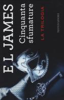 Cinquanta sfumature. La trilogia di E. L. James edito da Mondadori