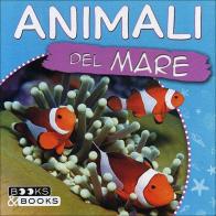 Animali del mare. Ediz. illustrata di Martina Boschi edito da Books&Books