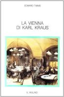 La vienna di Karl Kraus di Edward Timms edito da Il Mulino