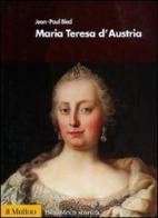 Maria Teresa d'Austria di Jean-Paul Bled edito da Il Mulino