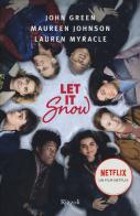 Let it snow. Innamorarsi sotto la neve di John Green, Maureen Johnson, Lauren Myracle edito da Rizzoli