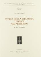 Storia della filosofia tedesca nel Medioevo. Il secolo XIII di Loris Sturlese edito da Olschki