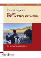 Valori per un'etica dei media. Un approccio ricostruttivo di Claudia Paganini edito da EMP