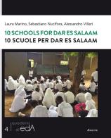 10 schools for Dar Es Salaam-10 scuole per Dar Es Salaam. Testo inglese a fronte di Laura Marino, Sebastiano Nucifora, Alessandro Villari edito da Aracne