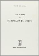 Vita e poesie di Sordello di Goito (rist. anast. Halle, 1896) di Cesare De Lollis edito da Forni