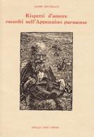 Rispetti d'amore raccolti nell'Appennino parmense (rist. anast. 1924) di Jacopo Bocchialini edito da Forni